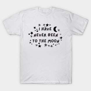 I have never been to the moon T-Shirt